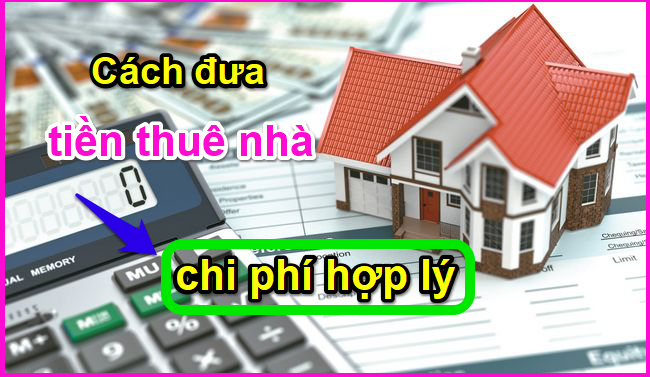 Cách đưa tiền thuê nhà vào chi phí hợp lý