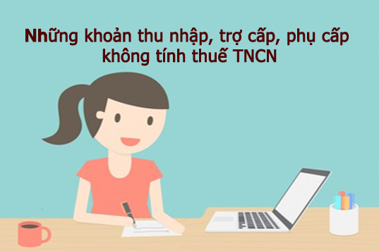 Các khoản phụ cấp, trợ cấp không tính thuế thu nhập cá nhân